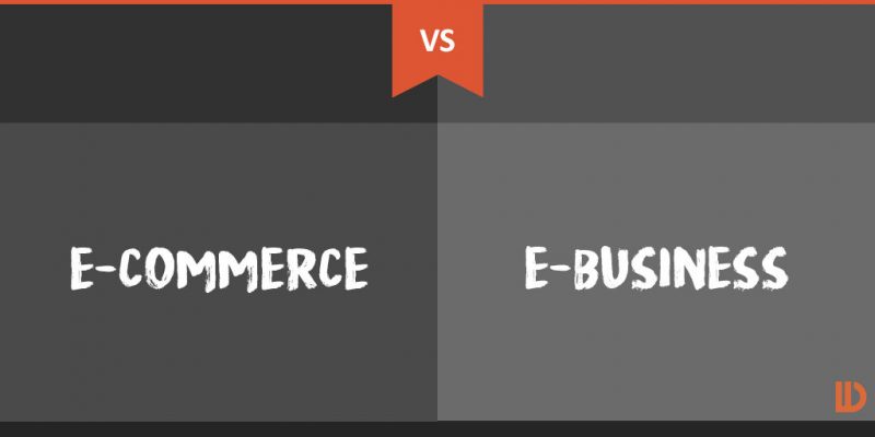 E-commerce là gì? Sự khác biệt giữa E-business và E-commerce